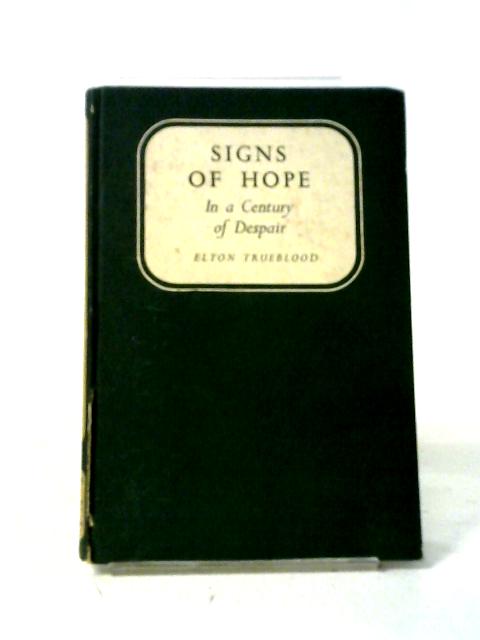 Signs of Hope in a Century of Despair von Elton Trueblood