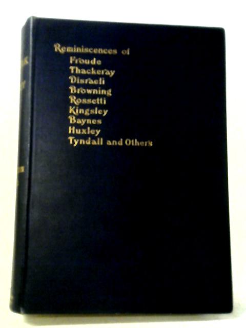 Reminiscences of and Letters From Froude, Thackeray, Disraeli, Browning, Rossetti, Kingsley, Baynes, Huxley, Tyndall and Others von John Skelton