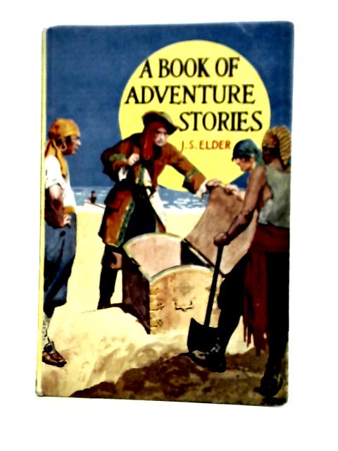 A Book of Adventure Stories By J. S. Elder