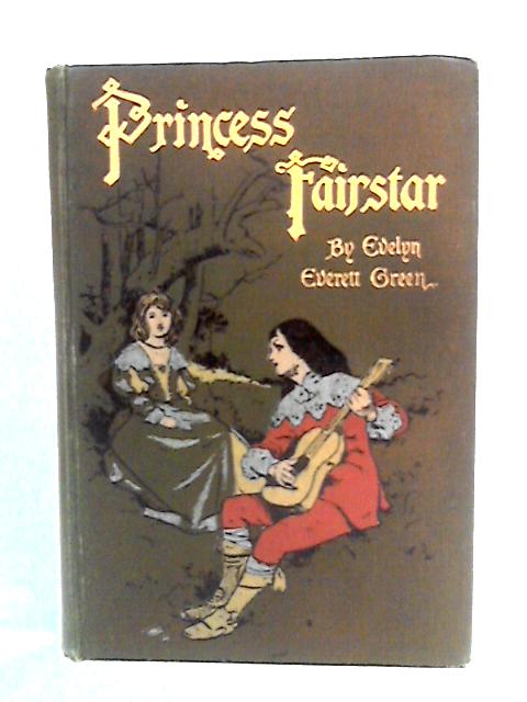 Princess Fairstar: A Story of the Days of Charles I By Evelyn Everett-Green