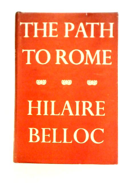 The Path To Rome By Hilaire Belloc