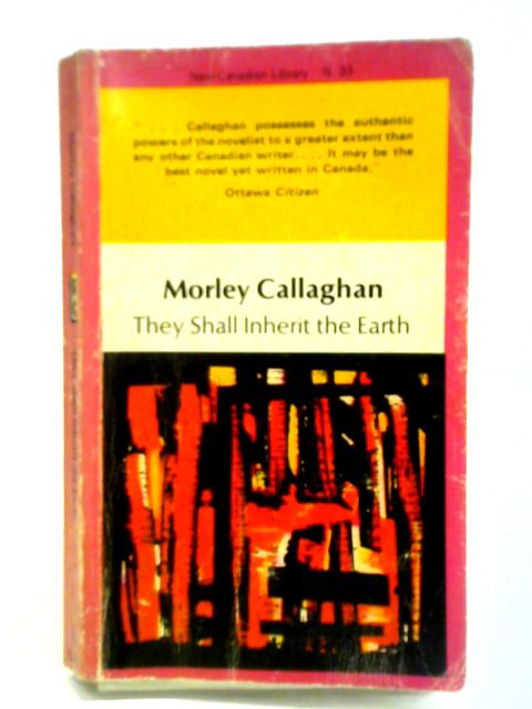 They Shall Inherit the Earth By Morley Callaghan