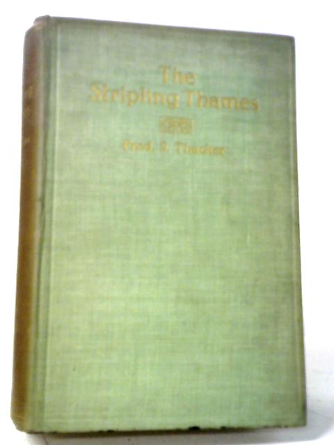 The Stripling Thames: A Book Of The River Above Oxford By Fred S Thacker