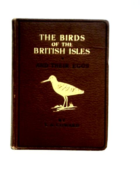 The Birds of the British Isles And Their Eggs, Second series By T. A. Coward