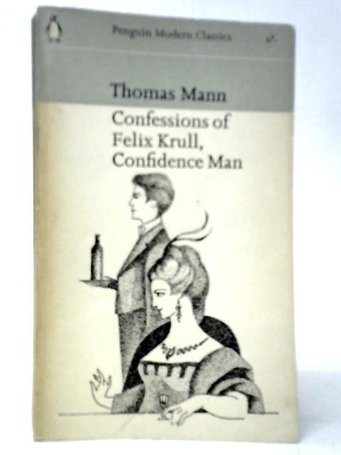 Confessions of Felix Krull Confidence Man Memoirs Part I By Thomas Mann