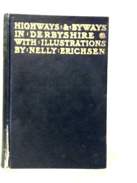 Highways and Byways in Derbyshire By J.B.Firth