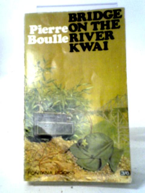 Bridge On The River Kwai By Pierre Boulle