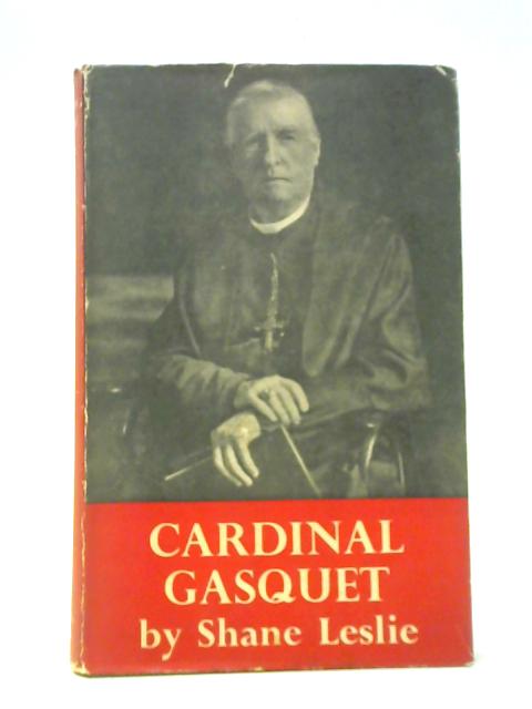 Cardinal Gasquet: A Memoir By Shane Leslie