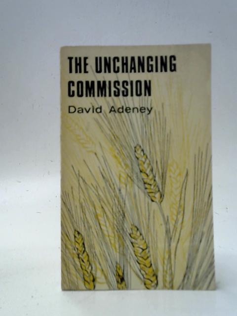 The Unchanging Commission By David H. Adeney