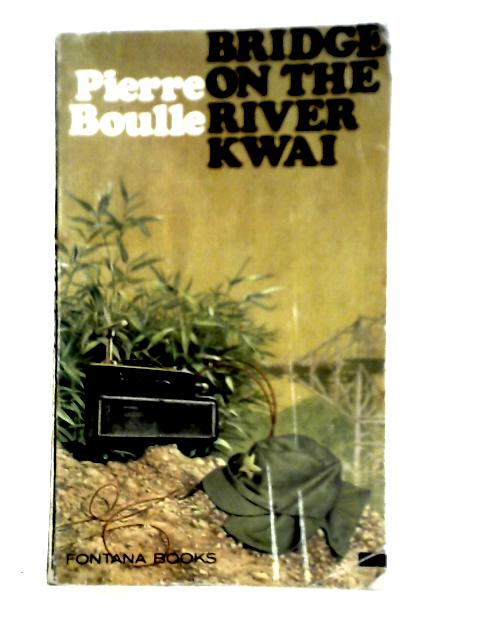 The Bridge on the River Kwai By Pierre Boulle