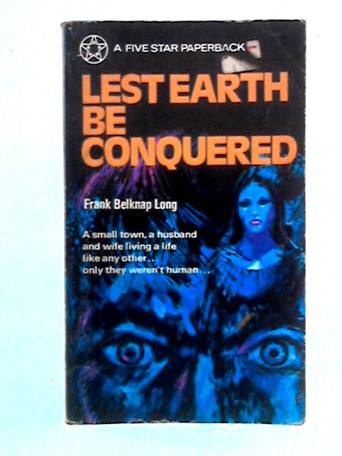 Lest Earth be Conquered By Frank Belknap Long