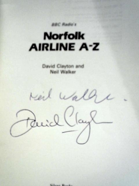 BBC Radio's Norfolk Airline A-Z von David Clayton And Neil Walker