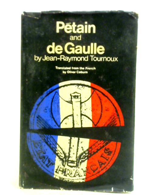 Petain and de Gaulle par Jean-Raymond Tournoux