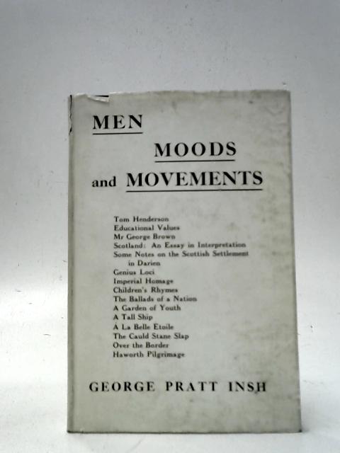 Men, Moods and Movements By George Pratt Insh