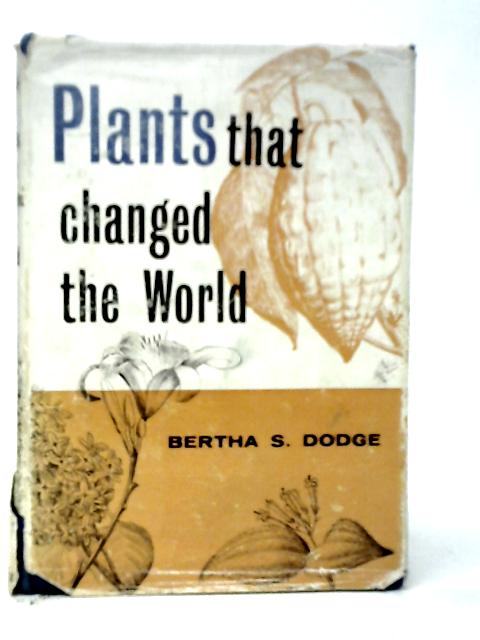 Plants That changed the World von Bertha S.Dodge