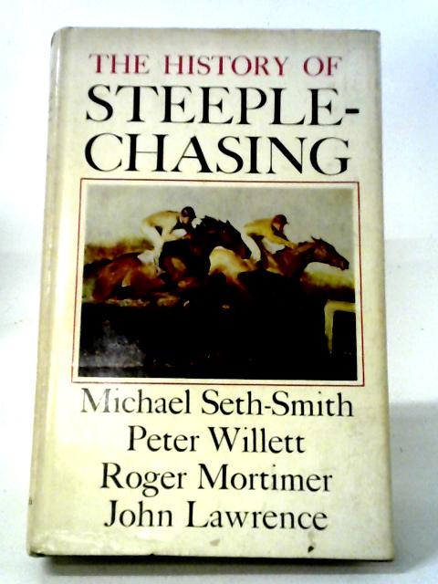The History of Steeplechasing By Michael Seth-Smith et al.