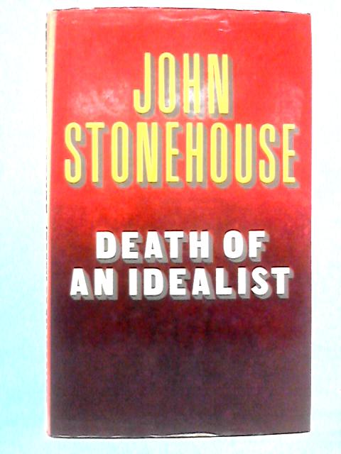Death of an Idealist von John Stonehouse