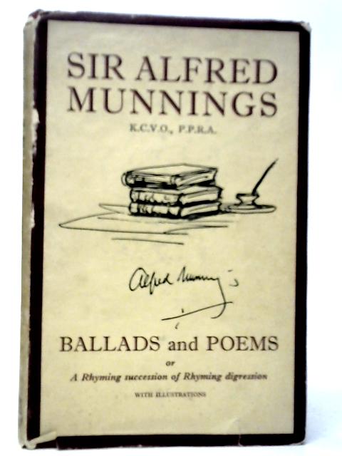 Ballads And Poems: Or, A Rhyming Succession Of Rhyming Digression By Alfred Munnings