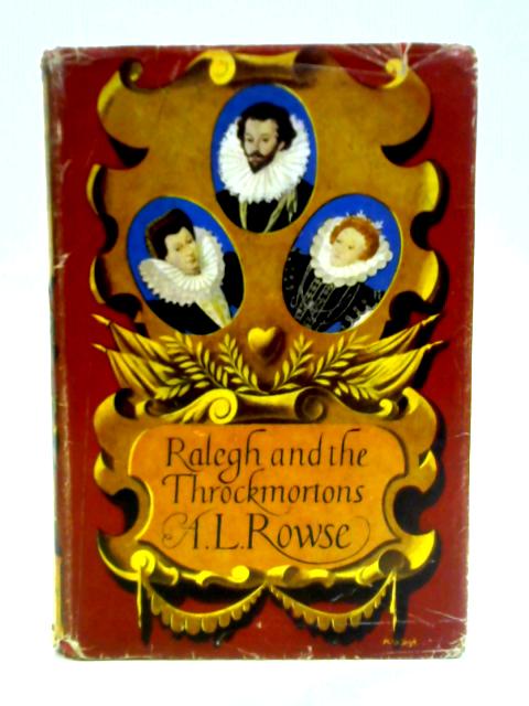 Ralegh and the Throckmortons von A. L. Rowse