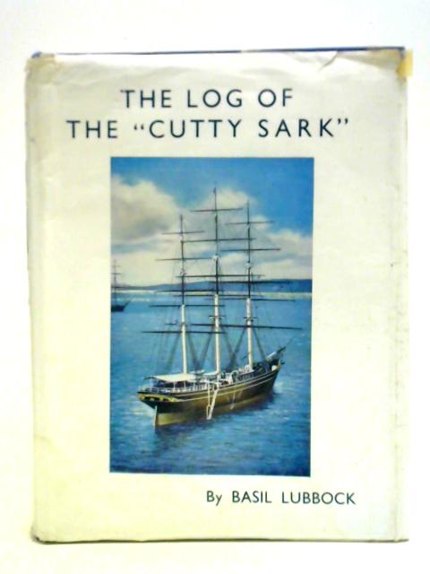 The Log of the "Cutty Sark" von Basil Lubbock