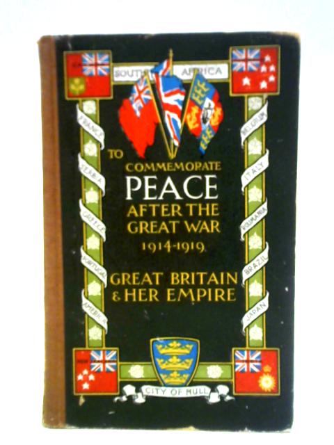 Kingston-upon-hull, Before, During and After the Great War: Written at the Request of the Peace Celebrations Committee for Our Boys and Girls von Thomas Sheppard