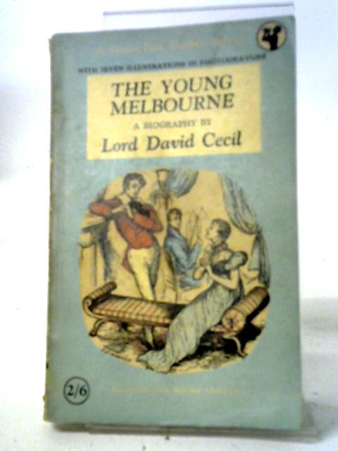 The Young Melbourne and the Story of His Marriage With Caroline Lamb von David Cecil