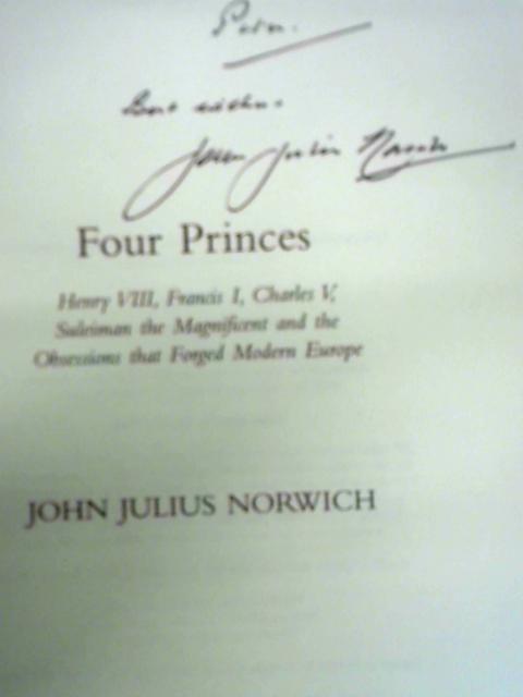 Four Princes: Henry VIII, Francis I, Charles V, Suleiman the Magnificent and the Obsessions that Forged Modern Europe par John Julius Norwich