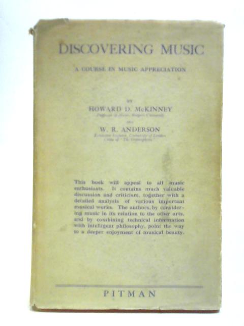 Discovering Music: A Course in Music Appreciation By Howard D. McKinney W. R. Anderson