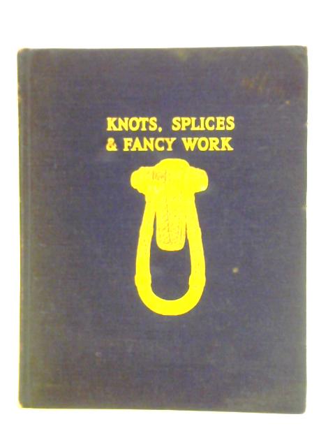 Knots, Splices and Fancy Work von Chas. L. Spencer