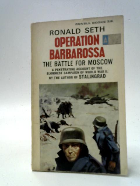 Operation Barbarossa - The Battle For Moscow By Ronald Seth