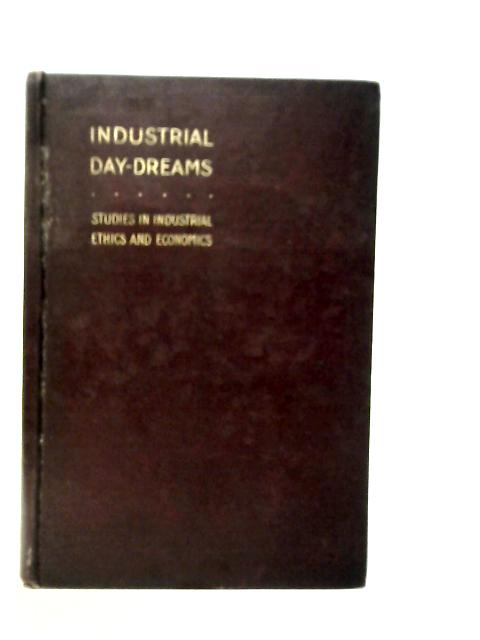 Industrial Day-Dreams By Samuel E.Keeble