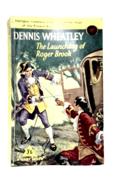 The Launching Of Roger Brook By Dennis Wheatley