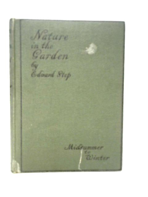Nature In The Garden: Wild Life At Our Doors. Midsummer to Winter By Edward Step