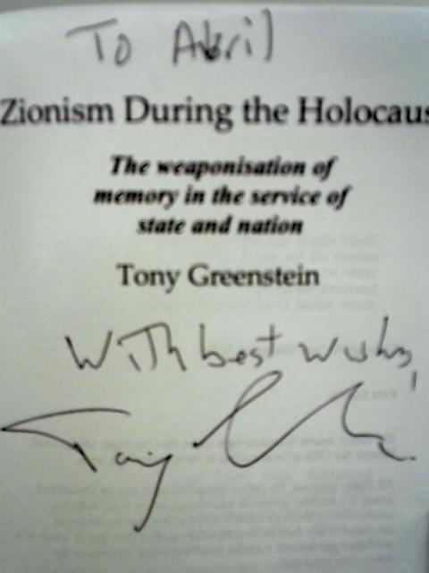 Zionism During the Holocaust: The Weaponisation Of Memory In The Service Of State And Nation By Tony Greenstein