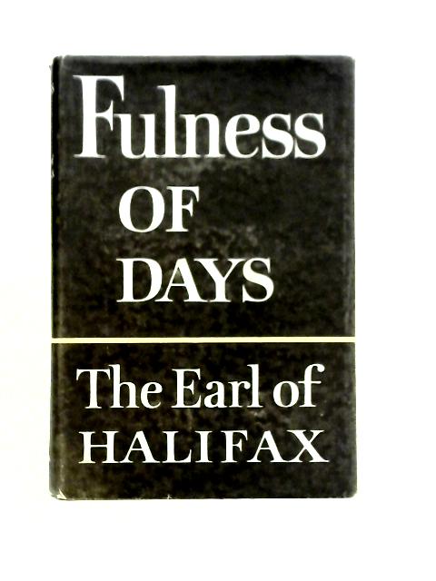 Fulness Of Days By Earl of Halifax