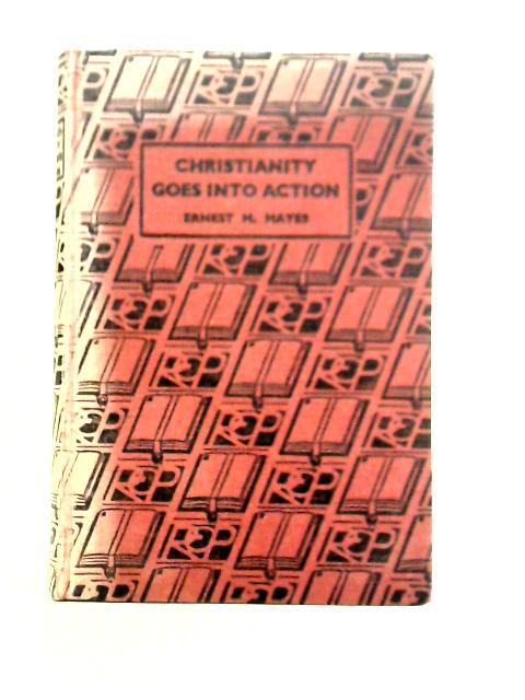 Christianity Goes Into Action von Ernest H. Hayes