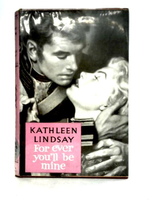 For Ever You'll Be Mine By Kathleen Lindsay