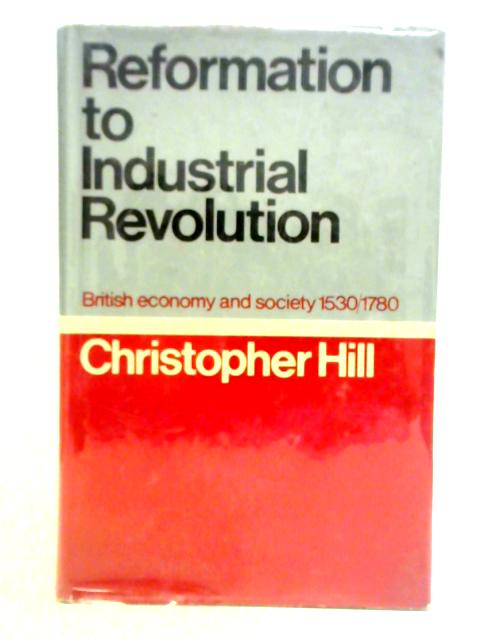 Reformation To Industrial Revolution: A Social And Economic History Of Britain, 1530-1780 par Christopher Hill