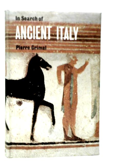In Search of Ancient Italy By Pierre Grimal