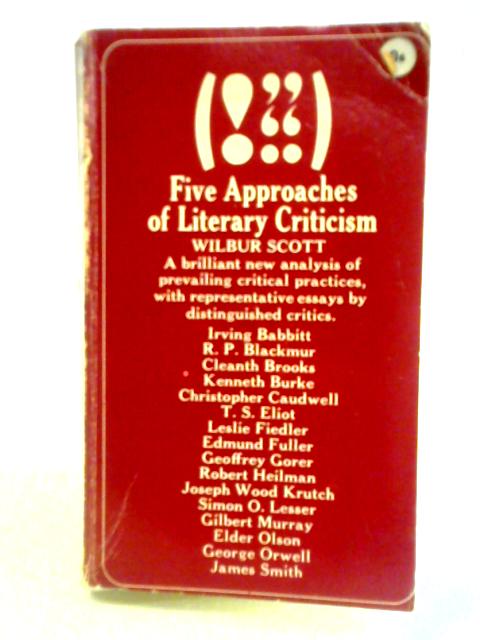 Five Approaches to Literary Criticism von Wilbur S. Scott