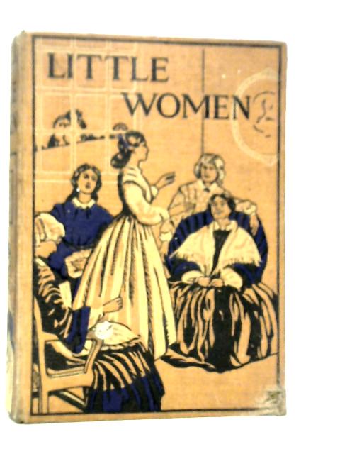 Little Women or Meg, Jo, Beth and Amy By Louisa M.Alcott