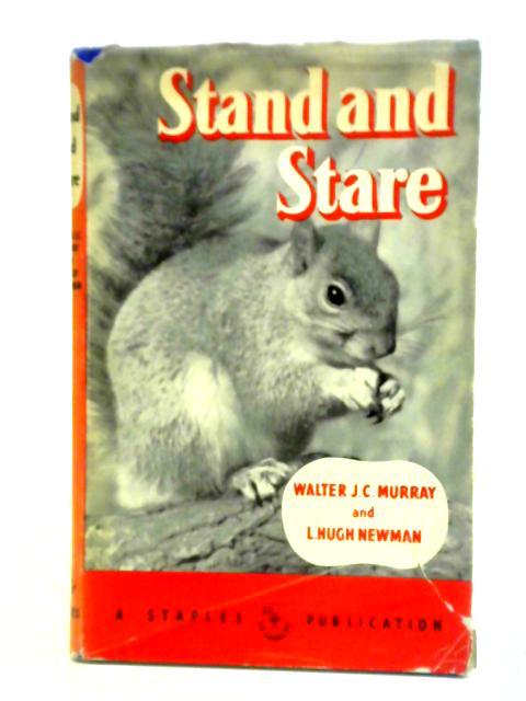 Stand & Stare By Walter J. C. Murray and L. Hugh Newman