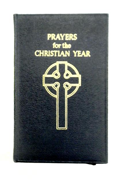 Prayers For The Christian Year, Prepared By The Committee On Public Worship Of The Church Of Scotland von Unstated