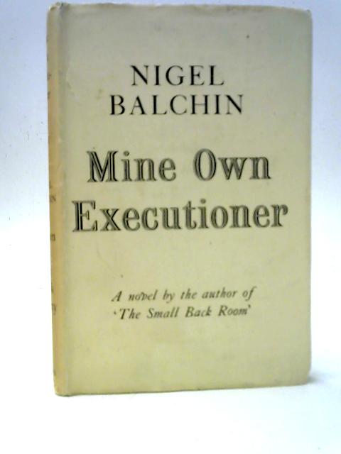 Mine Own Executioner von Nigel Balchin