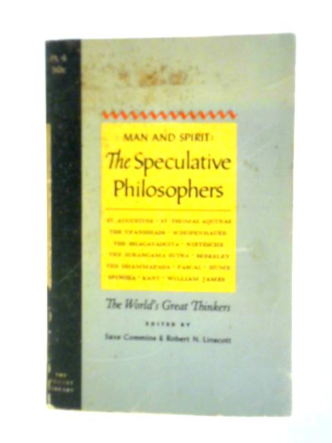 Man and Spirit: The Speculative Philosophers By Saxe Commins & Robert N. Linscott (Ed.)