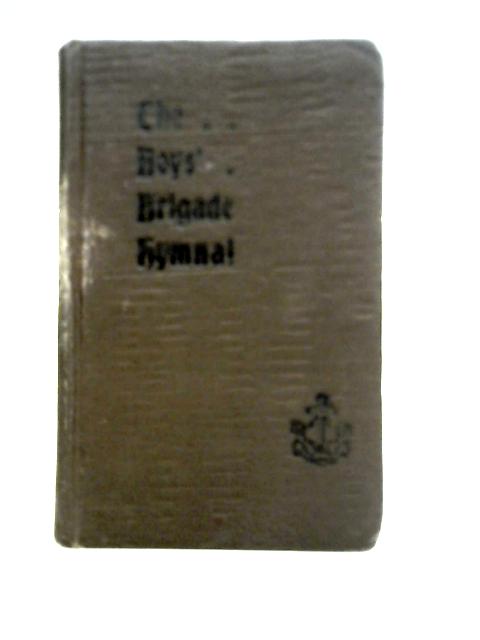 The Boys' Brigade Hymnal By Unstated