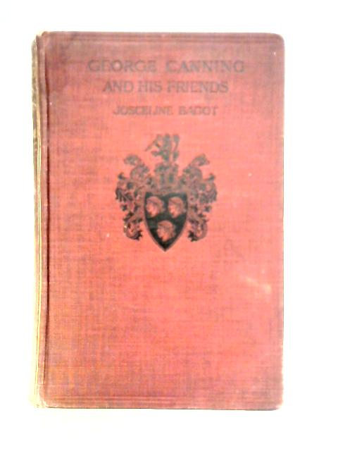 George Canning and His Friends: Volume I von Josceline Bagot