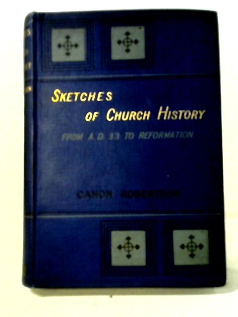 Sketches of Church History By Rev. J. C. Robertson