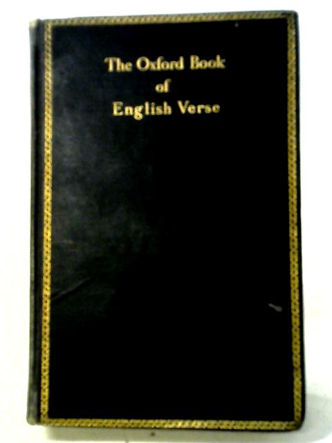 The Oxford Book of English Verse 1250-1900 By Arthur Quiller-Couch (ed.)