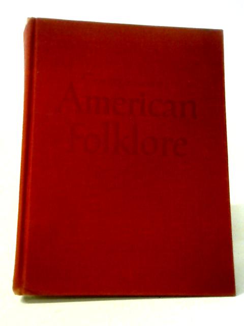 The Life Treasury Of American Folklore By Editors Of Life